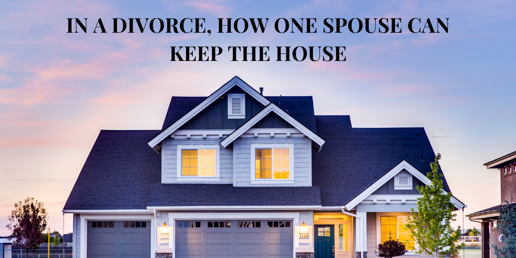 In a Divorce, How One Spouse Can Keep the House - FINDING ...